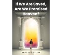 If We Are Saved, Are We Promised Heaven?