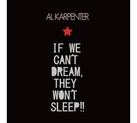 Karpenter, Al - If We Can't Dream, They Won't Sleep [Import]