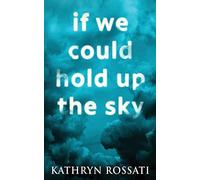 If We Could Hold Up The Sky