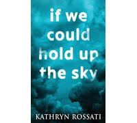 If We Could Hold Up The Sky