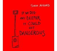 If We Dig Any Deeper It Could Get Dangerous