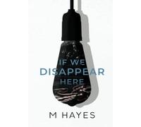 If We Disappear Here