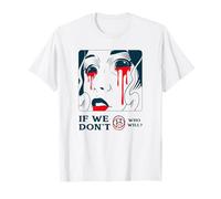 If We Don't Who Will ? (Protest & Fight Statement) T-Shirt