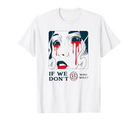 If We Don't Who Will ? (Protest & Fight Statement) T-Shirt