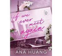 If We Ever Meet Again Ana Huang (Auteur)