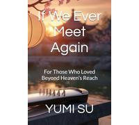 If We Ever Meet Again: For Those Who Loved Beyond Heaven’s Reach