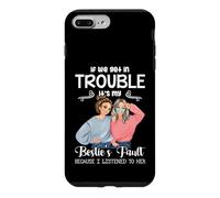 If We Get in Trouble It's My Besties Fault I Listened to Her Coque pour iPhone 7 Plus/8 Plus