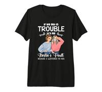 If We Get in Trouble It's My Besties Fault I Listened to Her T-Shirt Haut de Gamme