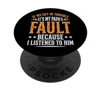 If We Get in Trouble It's My Papa's Fault I Listened to Him PopSockets PopGrip Adhésif