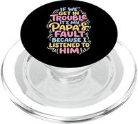 If We Get in Trouble It's My Papa's Fault I Listened to Him PopSockets PopGrip pour MagSafe