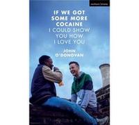 If We Got Some More Cocaine I Could Show John Playwright O,donovan, Uk (Auteur)