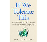 If We Tolerate This : How the British establishment made the far right respectable