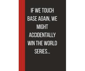 If We Touch Base Again, We Might Accidentally Win The World Series…: Unique Gift For Anyone Who Has Heard One Buzzword Too Many. 6 X 9 Lined Empty Notebook.