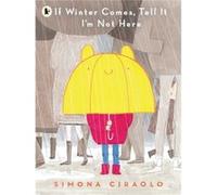 If Winter Comes Tell It Im Not Here by Simona Ciraolo Simona Ciraolo (Auteur)