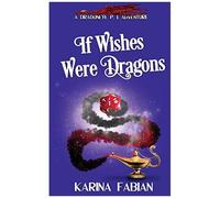 If Wishes Were Dragons: A Dragoneye, Pi Story