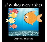 If Wishes Were Fishes
