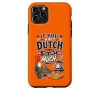If You Ain't Dutch You Ain't Much Funny Holland Netherlands Coque pour iPhone 11 Pro