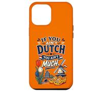 If You Ain't Dutch You Ain't Much Funny Holland Netherlands Coque pour iPhone 12 Pro Max