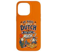 If You Ain't Dutch You Ain't Much Funny Holland Netherlands Coque pour iPhone 14 Pro Max