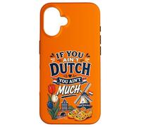 If You Ain't Dutch You Ain't Much Funny Holland Netherlands Coque pour iPhone 16