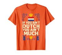 If You Ain't Dutch You Ain't Much Netherlands Pride T-Shirt