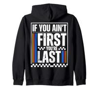 If You Ain't First You're Last Race Car Driver Racer Racing Sweat à Capuche