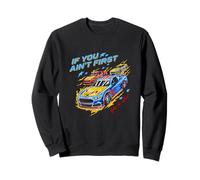 If You Ain't First You're Last Retro Racing Cars Motorsport Sweatshirt