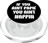 If You Aint Papn' You Aint Nappin Funny Cpap Sleep Apnea Tee PopSockets PopGrip pour MagSafe