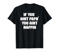 If You Aint Papn' You Aint Nappin Funny Cpap Sleep Apnea Tee T-Shirt