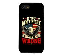 If You Ain't Right, You're Wrong - Conservative Humor Coque pour iPhone SE (2020) / 7/8