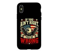 If You Ain't Right, You're Wrong - Conservative Humor Coque pour iPhone X/XS