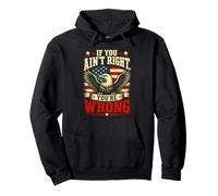 If You Ain't Right, You're Wrong - Conservative Humor Sweat à Capuche