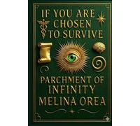 IF YOU ARE CHOSEN TO SURVIVE: PARCHMENT OF INFINITY