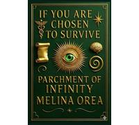 IF YOU ARE CHOSEN TO SURVIVE: PARCHMENT OF INFINITY
