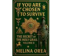If You Are Chosen to Survive: The Secret of the Holy Grail. Volume II