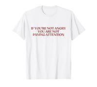 If You are Not Angry You are Not Paying Attention Shirt Y2K T-Shirt