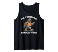 If You are Running with me be Ready to Walk Funny Sloth Débardeur