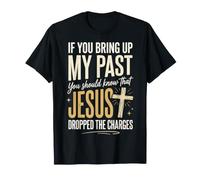 If You Bring Up My Past You Should Know That Jesus Dropped T-Shirt
