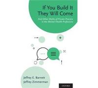 If You Build It They Will Come - Zimmerman Jeffrey Associate Clinical Professor Associate Clinical Professor Department of Psychiatry School of Medicine U Zimmerman Jeffrey Associate Clinical Professo