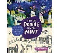 If You Can Doodle, You Can Paint: Transforming Simple Drawings into Works of Art - [Livre en VO] Diane Culhane (Auteur)