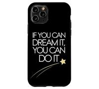 If You Can Dream It You Can Do It Motivation Slogan Succès Coque pour iPhone 11 Pro