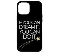 If You Can Dream It You Can Do It Motivation Slogan Succès Coque pour iPhone 12 Pro Max