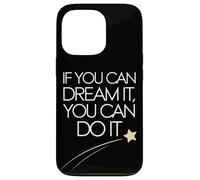 If You Can Dream It You Can Do It Motivation Slogan Succès Coque pour iPhone 13 Pro