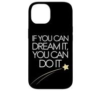 If You Can Dream It You Can Do It Motivation Slogan Succès Coque pour iPhone 14