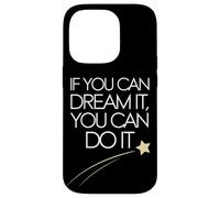 If You Can Dream It You Can Do It Motivation Slogan Succès Coque pour iPhone 14 Pro
