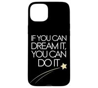 If You Can Dream It You Can Do It Motivation Slogan Succès Coque pour iPhone 15 Plus