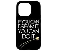 If You Can Dream It You Can Do It Motivation Slogan Succès Coque pour iPhone 15 Pro
