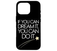 If You Can Dream It You Can Do It Motivation Slogan Succès Coque pour iPhone 16 Pro