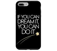 If You Can Dream It You Can Do It Motivation Slogan Succès Coque pour iPhone 7 Plus/8 Plus