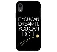 If You Can Dream It You Can Do It Motivation Slogan Succès Coque pour iPhone XR